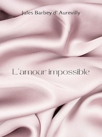 L'amour impossible - Jules Barbey d'Aurevilly - ebook