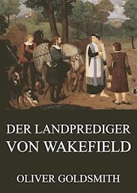 Der Landprediger von Wakefield - Goldsmith Oliver - ebook