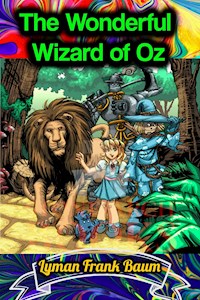 The Wonderful Wizard of Oz - Lyman Frank Baum - Lyman Frank Baum - ebook