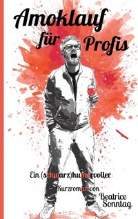 Amoklauf für Profis - Beatrice Sonntag - ebook