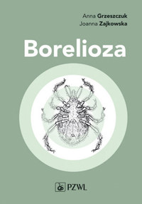 Borelioza w praktyce klinicznej - Anna Grzeszczuk - książka