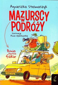 Mazurscy w podróży Tom 1 Bunia kontra fakir - Agnieszka Stelmaszyk - książka