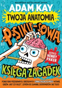 Twoja anatomia: Psikusowa księga zagadek - Adam Kay - książka