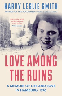 Love Among the Ruins - Harry Leslie Smith - ebook