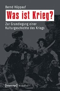 Was ist Krieg? - Bernd Hüppauf - ebook