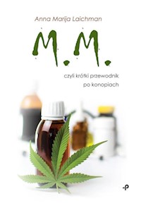 M.M., czyli krótki przewodnik po konopiach - Laichman Anna Marija - książka