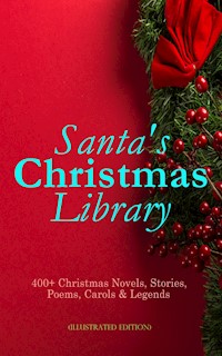 Santa's Christmas Library: 400+ Christmas Novels, Stories, Poems, Carols & Legends (Illustrated Edition) - O. Henry - ebook