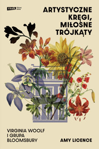 Artystyczne kręgi, miłosne trójkąty. Virginia Woolf i grupa Bloomsbury - Amy Licence - ebook + książka