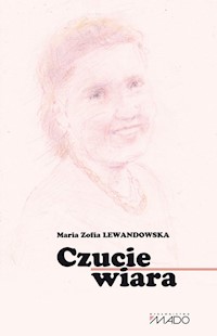 Czucie i wiara - Lewandowska Maria Zofia - książka