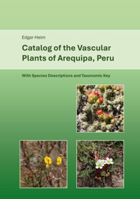 Catalog of Vascular Plants of Arequipa, Peru - Edgar Heim - ebook