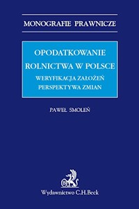 Opodatkowanie rolnictwa w Polsce Weryfikacja założeń Perspektywa zmian - Smoleń Paweł - książka