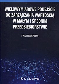 Wielowymiarowe podejście do zarządzania wartością w małym i średnim przedsiębiorstwie - Ewa Maćkowiak - książka