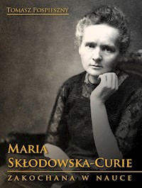 Maria Skłodowska-Curie - Tomasz Pospieszny - książka