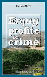 Erquy profite le crime - Patrick Bent - ebook