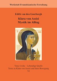 Klara von Assisi. Mystik im Alltag - Edith van den Goorbergh - ebook