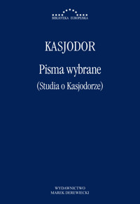 Pisma wybrane (Studia o Kasjodorze) - Kasjodor - ebook
