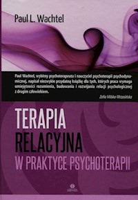 Terapia relacyjna w praktyce psychoterapii - Wachtel Paul L. - książka