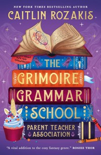 The Grimoire Grammar School Parent Teacher Association - Caitlin Rozakis - ebook