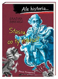 Ale historia... Stasiu, co ty robisz? - Grażyna Bąkiewicz - książka