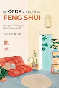 El orden según el Feng Shui - Yuchiku Rinoie - ebook