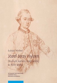 Józef Jerzy Hylzen Studium kariery magnackiej w XVIII wieku - Wróbel Łukasz - książka