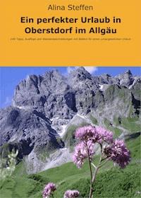 Ein perfekter Urlaub in Oberstdorf im Allgäu - Alina Steffen - ebook