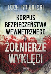 Korpus Bezpieczeństwa Wewnętrznego a Żołnierze Wyklęci - Lech Kowalski - książka