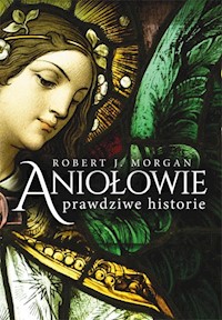Aniołowie Prawdziwe historie - Morgan Robert J. - książka