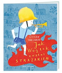 Jak Wojtek został strażakiem - Czesław Janczarski - książka