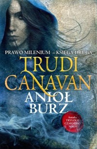 Anioł burz. Cykl Prawo Milenium. Księga 2 - Trudi Canavan - książka