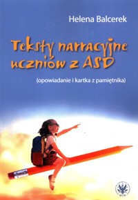 Teksty narracyjne uczniów z ASD - Balcerek Helena - książka