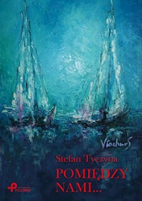 Pomiędzy nami... - Tyczyna Stefan - książka
