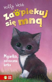 Zaopiekuj się mną Mgiełka, porzucona kotka - Holly Webb - książka