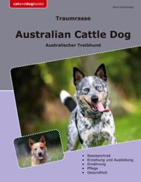 Traumrasse Australian Cattle Dog - Heinz Steinberger - ebook