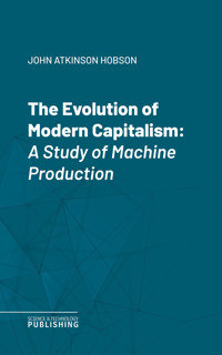 The Evolution of Modern Capitalism - John Atkinson Hobson - ebook
