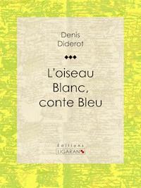 L'Oiseau blanc, conte bleu - Denis Diderot - ebook