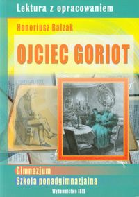 Ojciec Goriot Lektura z opracowaniem Honoriusz Balzak - Agnieszka Nożyńska-Demianiuk - książka