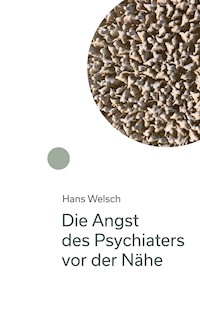 Die Angst des Psychiaters vor der Nähe - Hans Welsch - ebook