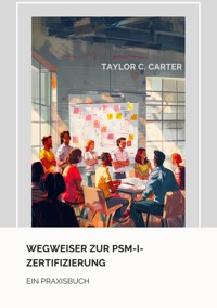 Wegweiser zur  PSM-I-Zertifizierung - Taylor C. Carter - ebook