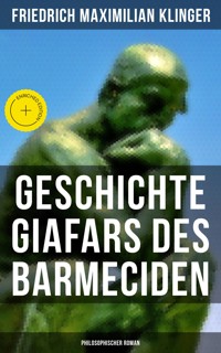 Geschichte Giafars des Barmeciden: Philosophischer Roman - Friedrich Maximilian Klinger - ebook