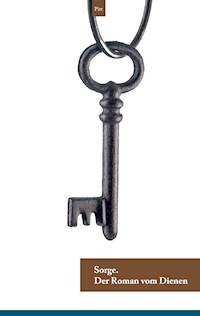 Sorge. Der Roman vom Dienen - Pitt - ebook