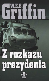 Z rozkazu prezydenta - W. E. B. Griffin - ebook