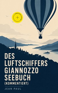 Des Luftschiffers Giannozzo Seebuch (Kommentiert) - Jean Paul - ebook