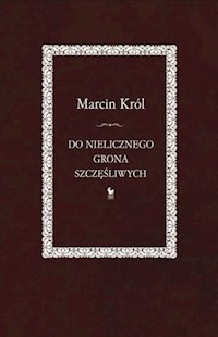 Do nielicznego grona szczęśliwych - Marcin Król - ebook + książka