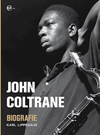 John Coltrane - Biografie - Karl Lippegaus - ebook
