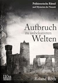 Aufbruch zu unbekannten Welten - Roland Roth - ebook