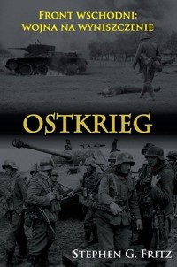 Ostkrieg. Front wschodni: wojna na wyniszczenie - Stephen G. Fritz - ebook + książka