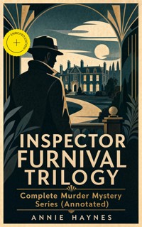 INSPECTOR FURNIVAL TRILOGY - Complete Murder Mystery Series (Annotated) - Annie Haynes - ebook