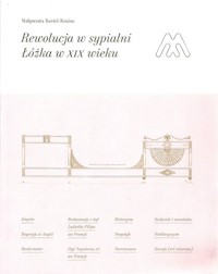 Rewolucja w sypialni Łóżka w XIX wieku - Korżel-Kraśna Małgorzata - książka