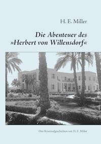Die Abenteuer des „Herbert von Willensdorf“ - H. E. Miller - ebook